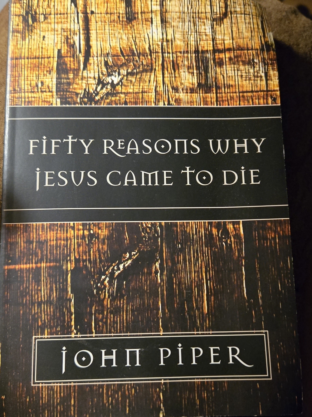 John Piper "Fifty Reasons Why Jesus Came to Die"